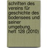 Schriften des Vereins für Geschichte des Bodensees und seiner Umgebung. Heft 128 (2010) by Unknown