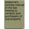 Seaborne's Concise Manual Of The Law Relating To Vendors And Purchasers Of Real Property door William Arnold Jolly