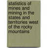 Statistics Of Mines And Mining In The States And Territories West Of The Rocky Mountains door Rossiter Worthington Raymond