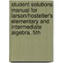 Student Solutions Manual For Larson/Hostetler's Elementary And Intermediate Algebra, 5th