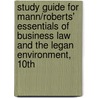 Study Guide for Mann/Roberts' Essentials of Business Law and the Legan Environment, 10th door Richard A. Mann