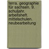 Terra. Geographie Für Sachsen. 9. Schuljahr. Arbeitsheft. Mittelschulen. Neubearbeitung by Unknown