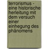 Terrorismus - Eine historische Herleitung mit dem Versuch einer Einhegung des Phänomens door Raymond Alain Twiesselmann