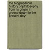 The Biographical History Of Philosophy From Its Origin In Greece Down To The Present Day door George Henry Lewes