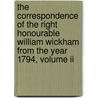 The Correspondence Of The Right Honourable William Wickham From The Year 1794, Volume Ii door William Wickham