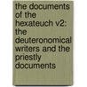 The Documents Of The Hexateuch V2: The Deuteronomical Writers And The Priestly Documents door Onbekend