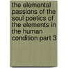 The Elemental Passions of the Soul Poetics of the Elements in the Human Condition Part 3 door World Institute for Advanced Phenomenolo