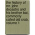 The History Of Mr. John Decastro And His Brother Bat, Commonly Called Old Crab, Volume 1