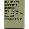 The Life And Opinions Of Bertram Montfichet, Esq; Written By Himself. ...  Volume 1 Of 2 door Onbekend