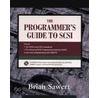 The Programmer's Guide To Scsi [with Contains Sample Code, A Software Development Kit..] by Brian Sawert