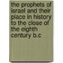The Prophets Of Israel And Their Place In History To The Close Of The Eighth Century B.C