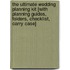The Ultimate Wedding Planning Kit [With Planning Guides, Folders, Checklist, Carry Case]