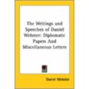 The Writings And Speeches Of Daniel Webster: Diplomatic Papers And Miscellaneous Letters door Daniel Webster