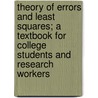 Theory Of Errors And Least Squares; A Textbook For College Students And Research Workers door Le Roy Dougherty Weld