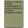 Thomas A. Edison and the Modernization of America (Library of American Biography Series) door Professor Martin V. Melosi