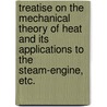 Treatise On The Mechanical Theory Of Heat And Its Applications To The Steam-Engine, Etc. door Richard Sears. McCulloh