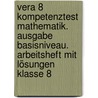 Vera 8 Kompetenztest Mathematik. Ausgabe Basisniveau. Arbeitsheft Mit Lösungen Klasse 8 door Onbekend