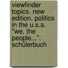 Viewfinder Topics. New edition. Politics in the U.S.A. "We, the People...". Schülerbuch door Onbekend
