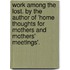 Work Among The Lost. By The Author Of 'Home Thoughts For Mothers And Mothers' Meetings'.