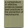 A Compendium of Effective, Evidence-Based Best Practices in the Prevention of Neurotrauma by Richard Volpe