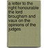 A Letter To The Right Honourable The Lord Brougham And Vaux On The Opinions Of The Judges