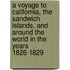 A Voyage To California, The Sandwich Islands, And Around The World In The Years 1826-1829