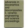 Advances In Bioceramics And Biocomposites Ii, Ceramic Engineering And Science Proceedings door Andrew Wereszczak