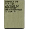 Alternative und eindeutige Verurteilung auf mehrdeutiger Tatsachengrundlage im Strafrecht door Jürgen Wolter