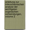 Anleitung Zur Mikrochemischen Analyse Der Wichtigsten Organischen Verbeindungen, Volume 2 door Heinrich Behrens