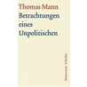 Betrachtungen eines Unpolitischen. Große kommentierte Frankfurter Ausgabe. Kommentarband door Thomas Mann