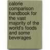 Calorie Comparison Handbook for the Vast Majority of the World's Foods and Some Beverages door Michael Dow