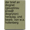 Der Brief An Diognet (Gioustinou Pros@ Diognyton) Herausg. Und Bearb. Von W.A. Hollenberg door Onbekend