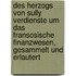 Des Herzogs Von Sully Verdienste Um Das Fransosische Finanzwesen, Gesammelt Und Erlautert