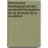 Dictionnaire Theologique-Portatif, Contenant L'Exposition Et Les Preuves De La Revelation