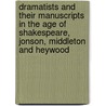 Dramatists And Their Manuscripts In The Age Of Shakespeare, Jonson, Middleton And Heywood door Grace Ioppolo