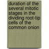 Duration Of The Several Mitotic Stages In The Dividing Root-Tip Cells Of The Common Onion door Harry Hamilton Laughlin