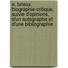 E. Brieux. Biographie-Critique, Suivie D'Opinions, D'Un Autographe Et D'Une Bibliographie door Adrien Bertrand