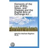 Elements Of The Law Of Bills, Notes, And Cheques And The English Bills Of Exchange Act .. door Melville Madison Bigelow