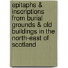 Epitaphs & Inscriptions From Burial Grounds & Old Buildings In The North-East Of Scotland door William Alexander