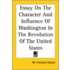 Essay On The Character And Influence Of Washington In The Revolution Of The United States