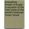 Everything Known In Music: A Souvenir Of The New Home Of The World's Foremost Music House by Felix Borowski