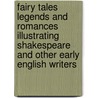 Fairy Tales Legends and Romances Illustrating Shakespeare and Other Early English Writers door William Carew Hazlitt