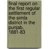 Final Report On The First Regular Settlement Of The Simla District In The Punjab, 1881-83 door E. G. Wace