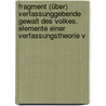 Fragment (über) Verfassunggebende Gewalt des Volkes. Elemente einer Verfassungstheorie V by Friedrich Müller