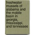 Freshwater Mussels Of Alabama And The Mobile Basin In Georgia, Mississippi, And Tennessee