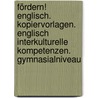 Fördern! Englisch. Kopiervorlagen. Englisch Interkulturelle Kompetenzen. Gymnasialniveau by Unknown