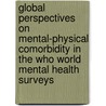 Global Perspectives On Mental-Physical Comorbidity In The Who World Mental Health Surveys by Michael R. Von Korff