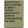 Guia Holman Para Entender La Biblia = Holman Quicksource Guide to Understanding the Bible by Kendell H. Easley