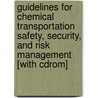 Guidelines For Chemical Transportation Safety, Security, And Risk Management [with Cdrom] by Usa Center For Chemical Process Safety