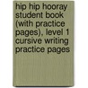 Hip Hip Hooray Student Book (With Practice Pages), Level 1 Cursive Writing Practice Pages door Catherine Yang Eisele